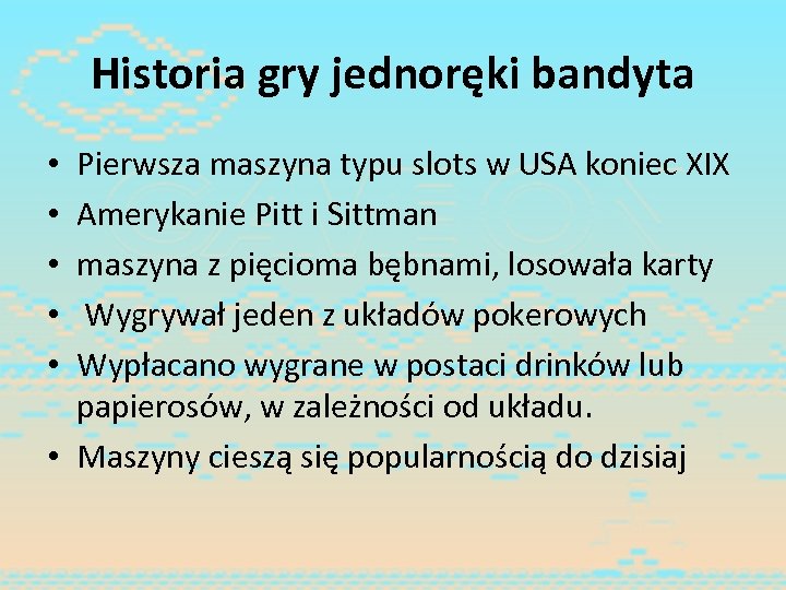 Historia gry jednoręki bandyta Pierwsza maszyna typu slots w USA koniec XIX Amerykanie Pitt