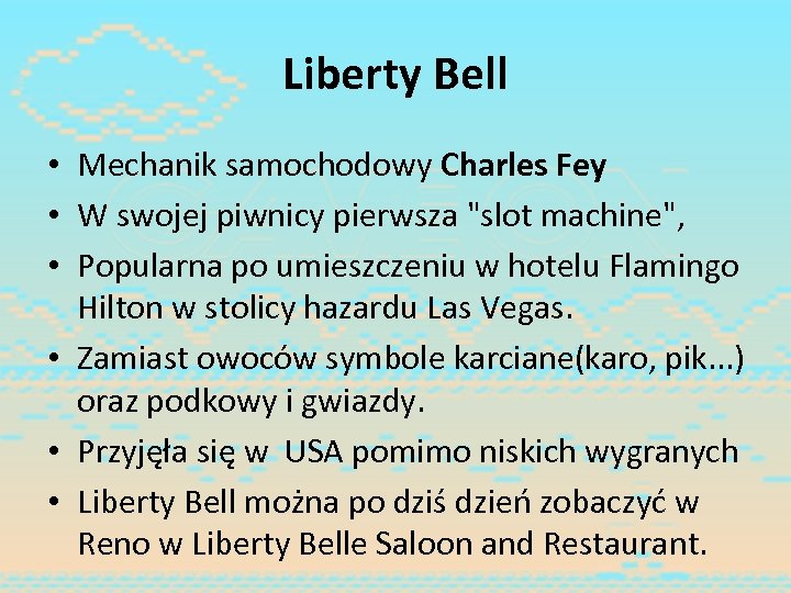 Liberty Bell • Mechanik samochodowy Charles Fey • W swojej piwnicy pierwsza 