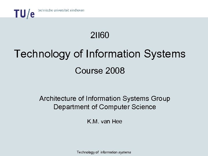 2 II 60 Technology of Information Systems Course 2008 Architecture of Information Systems Group