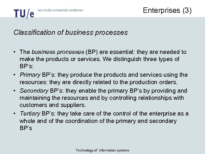 Enterprises (3) Classification of business processes • The business processes (BP) are essential: they