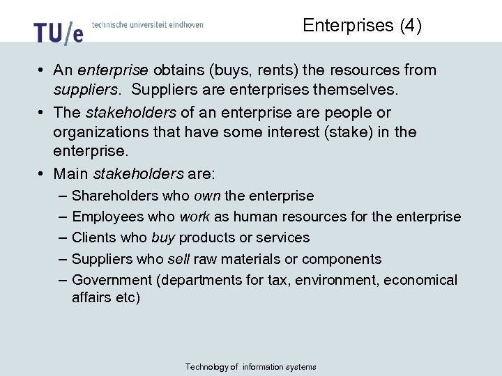 Enterprises (4) • An enterprise obtains (buys, rents) the resources from suppliers. Suppliers are