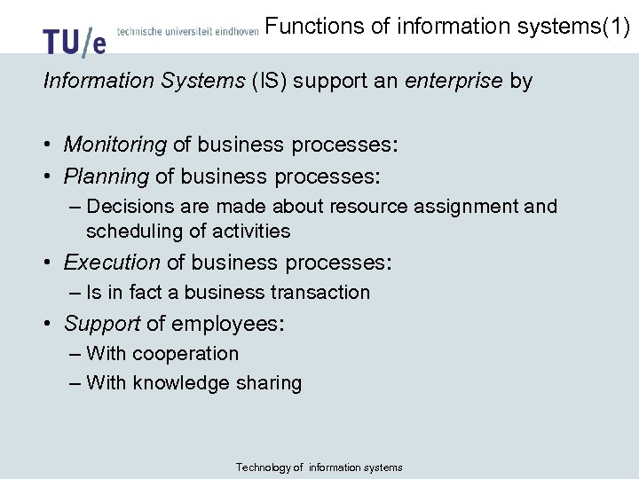 Functions of information systems(1) Information Systems (IS) support an enterprise by • Monitoring of