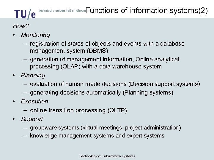 Functions of information systems(2) How? • Monitoring – registration of states of objects and