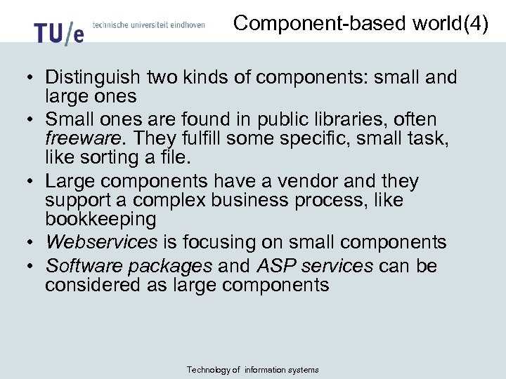 Component-based world(4) • Distinguish two kinds of components: small and large ones • Small