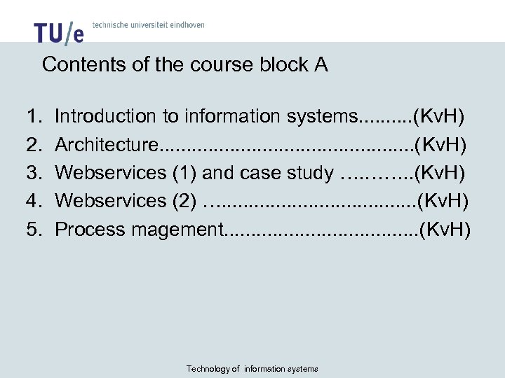 Contents of the course block A 1. 2. 3. 4. 5. Introduction to information