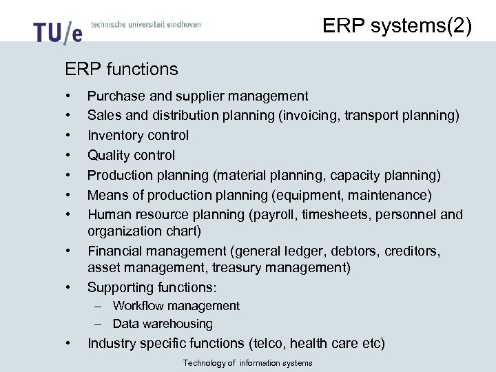 ERP systems(2) ERP functions • • • Purchase and supplier management Sales and distribution