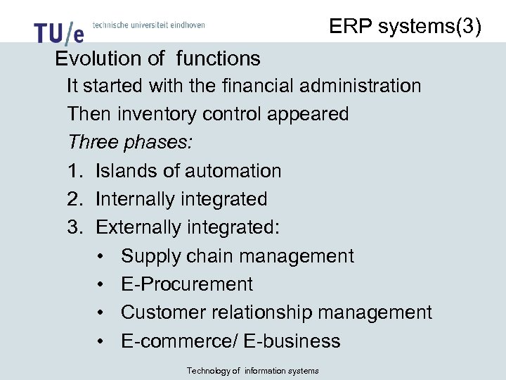 ERP systems(3) Evolution of functions It started with the financial administration Then inventory control