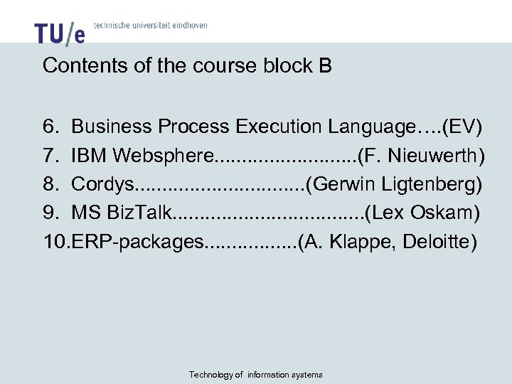 Contents of the course block B 6. Business Process Execution Language…. (EV) 7. IBM