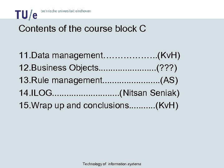 Contents of the course block C 11. Data management………………. (Kv. H) 12. Business Objects.