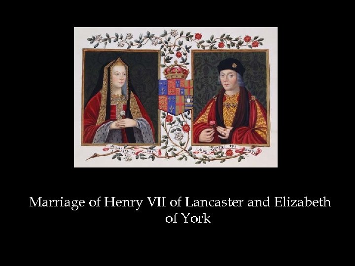 Marriage of Henry VII of Lancaster and Elizabeth of York 