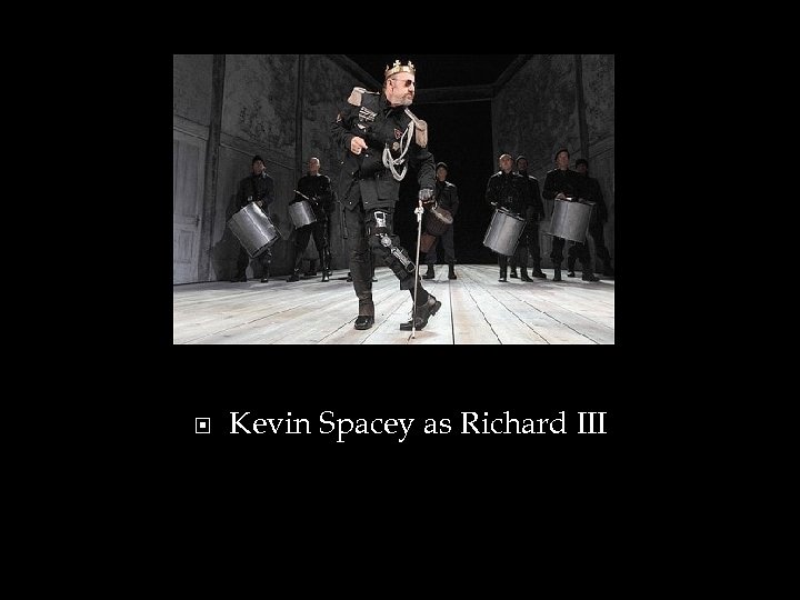  Kevin Spacey as Richard III 