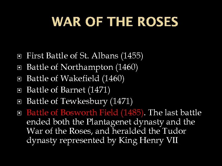 WAR OF THE ROSES First Battle of St. Albans (1455) Battle of Northampton (1460)