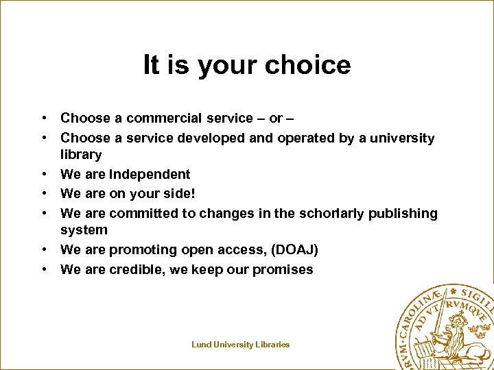It is your choice • Choose a commercial service – or – • Choose