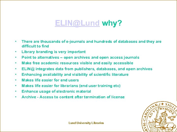 ELIN@Lund why? • • • There are thousands of e-journals and hundreds of databases