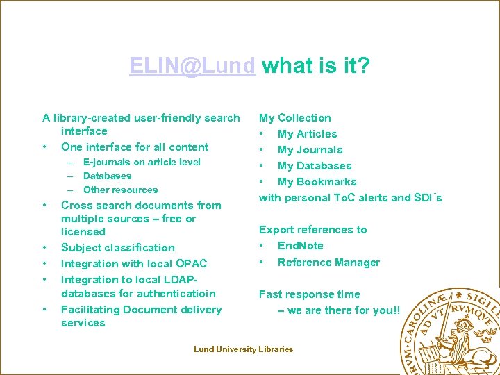 ELIN@Lund what is it? A library-created user-friendly search interface • One interface for all