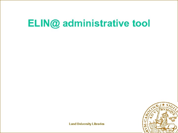 ELIN@ administrative tool Lund University Libraries 