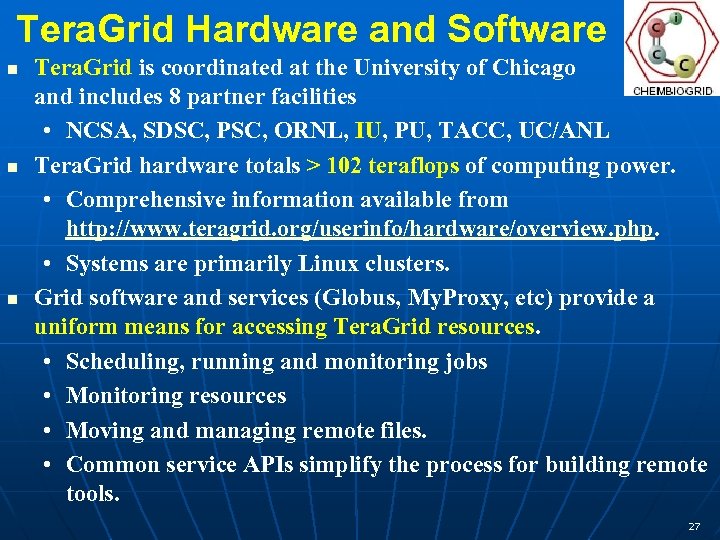 Tera. Grid Hardware and Software n n n Tera. Grid is coordinated at the