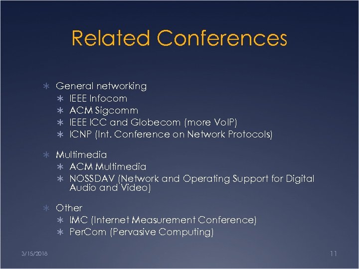 Related Conferences Ü General networking Ü IEEE Infocom Ü ACM Sigcomm Ü IEEE ICC