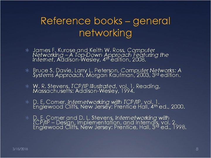 Reference books – general networking Ü James F. Kurose and Keith W. Ross, Computer