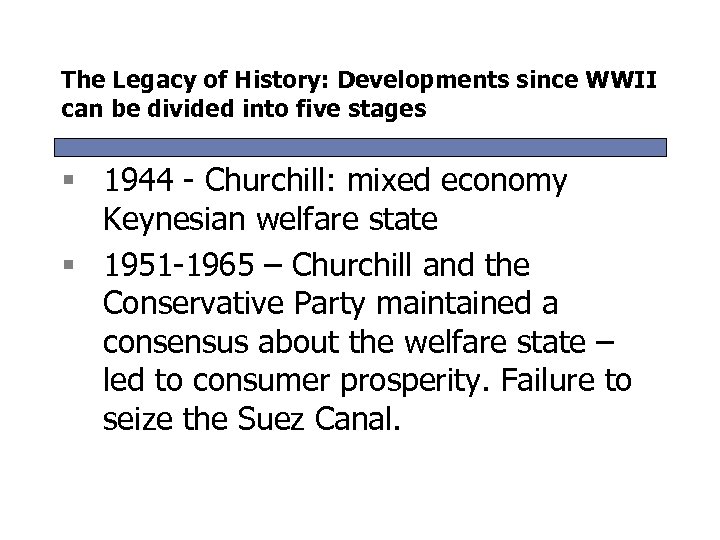 The Legacy of History: Developments since WWII can be divided into five stages §