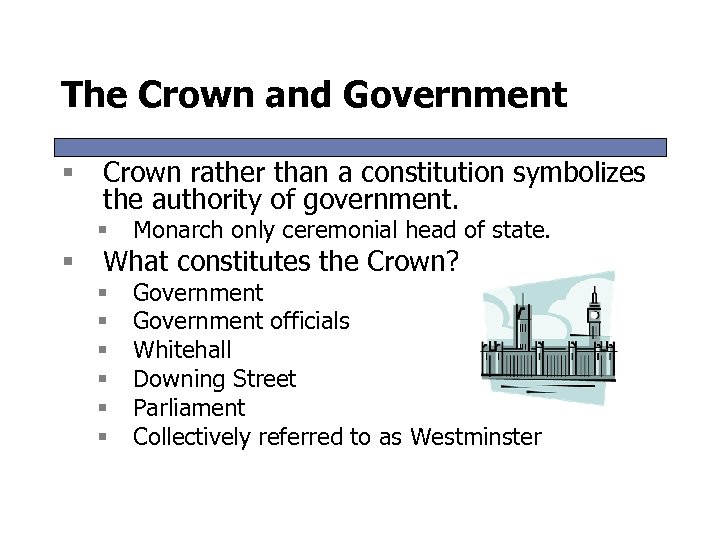 The Crown and Government § Crown rather than a constitution symbolizes the authority of