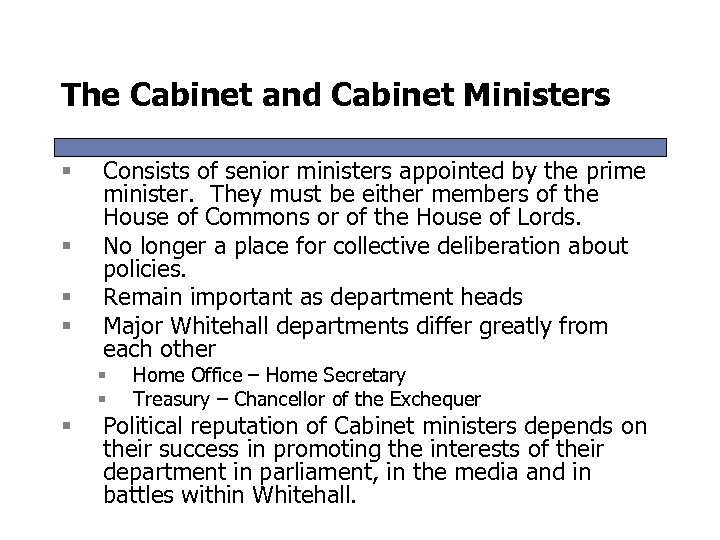 The Cabinet and Cabinet Ministers § § Consists of senior ministers appointed by the