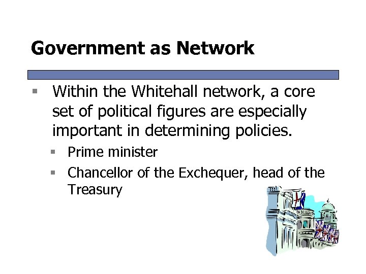 Government as Network § Within the Whitehall network, a core set of political figures