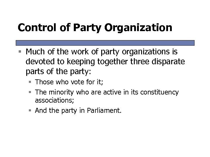 Control of Party Organization § Much of the work of party organizations is devoted