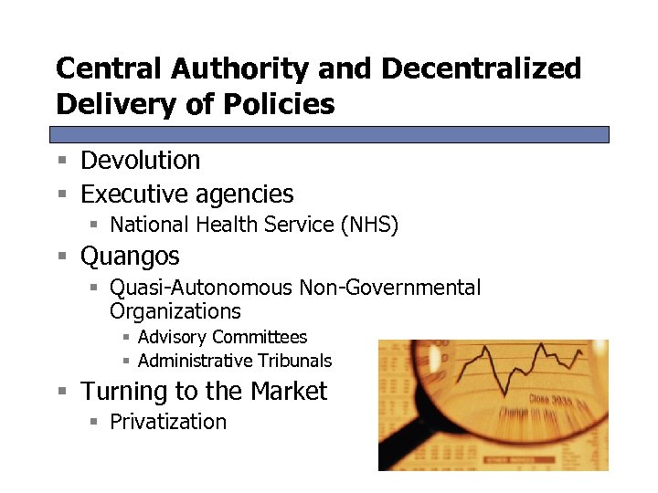Central Authority and Decentralized Delivery of Policies § Devolution § Executive agencies § National