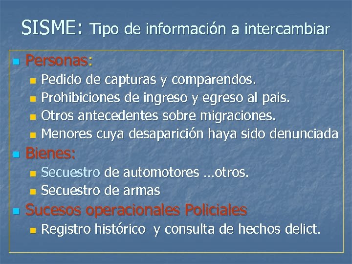 SISME: Tipo de información a intercambiar n Personas: Pedido de capturas y comparendos. n