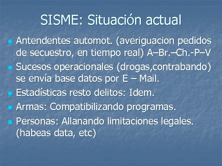 SISME: Situación actual n n n Antendentes automot. (averiguacion pedidos de secuestro, en tiempo