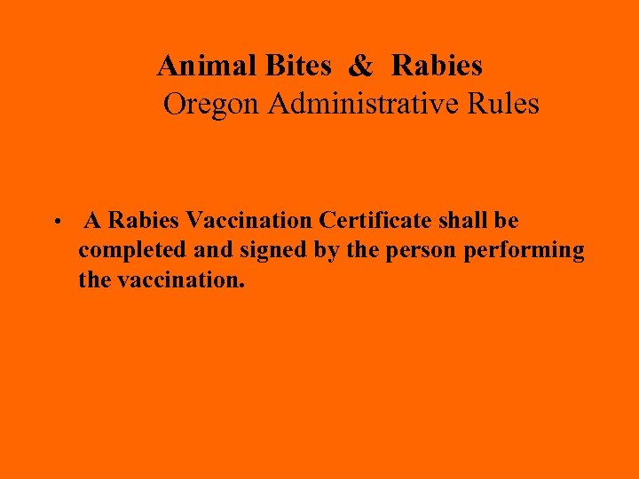 Animal Bites & Rabies Oregon Administrative Rules • A Rabies Vaccination Certificate shall be