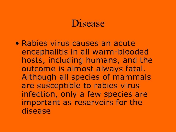 Disease • Rabies virus causes an acute encephalitis in all warm-blooded hosts, including humans,