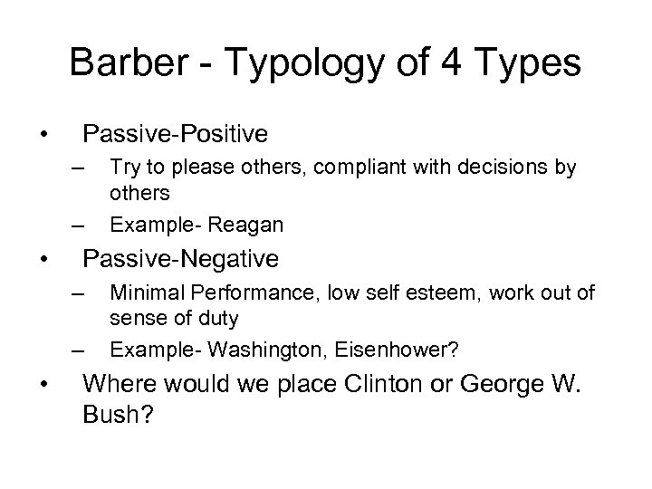 Barber - Typology of 4 Types • Passive-Positive – – • Passive-Negative – –