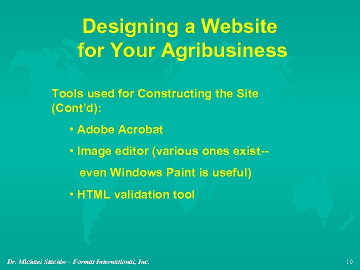 Designing a Website for Your Agribusiness Tools used for Constructing the Site (Cont’d): •