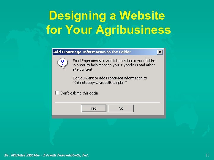 Designing a Website for Your Agribusiness Dr. Michael Stachiw - Format International, Inc. 11