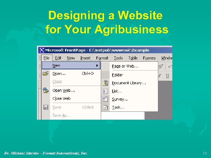 Designing a Website for Your Agribusiness Dr. Michael Stachiw - Format International, Inc. 13