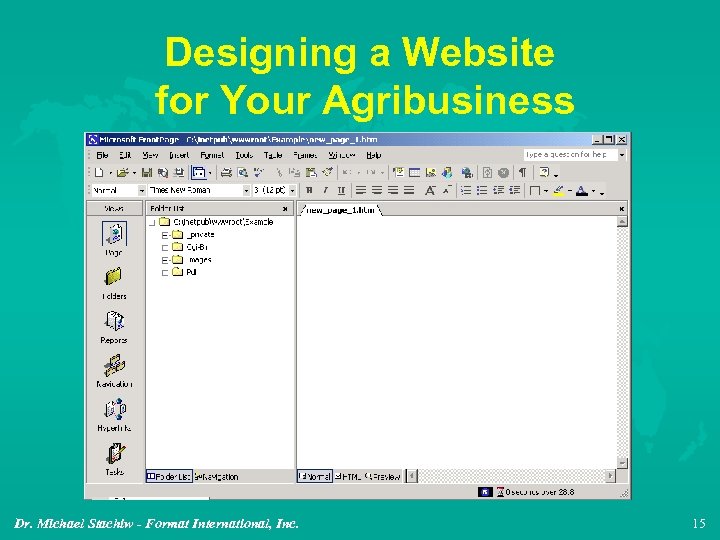 Designing a Website for Your Agribusiness Dr. Michael Stachiw - Format International, Inc. 15