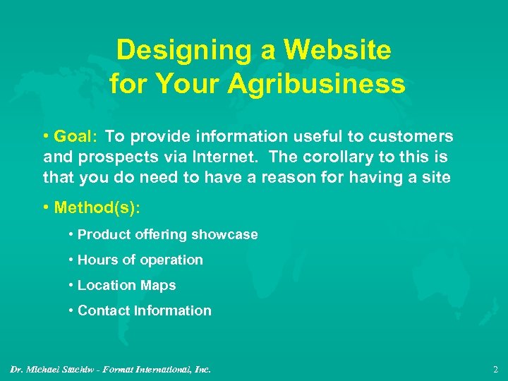 Designing a Website for Your Agribusiness • Goal: To provide information useful to customers