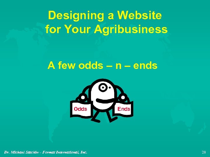 Designing a Website for Your Agribusiness A few odds – n – ends Odds