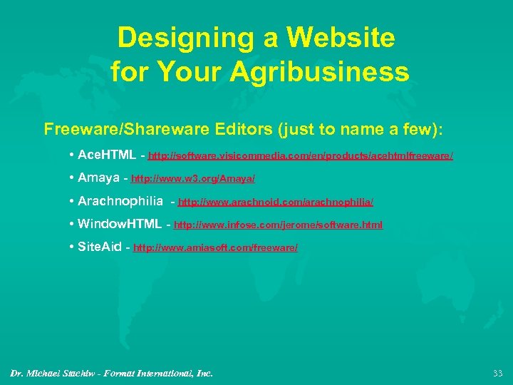 Designing a Website for Your Agribusiness Freeware/Shareware Editors (just to name a few): •