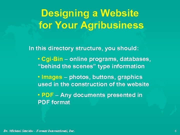 Designing a Website for Your Agribusiness In this directory structure, you should: • Cgi-Bin
