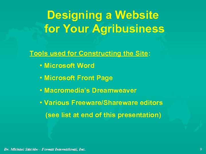 Designing a Website for Your Agribusiness Tools used for Constructing the Site: • Microsoft