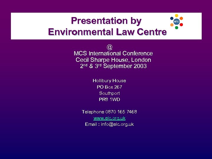 Presentation by Environmental Law Centre @ MCS International Conference Cecil Sharpe House, London 2