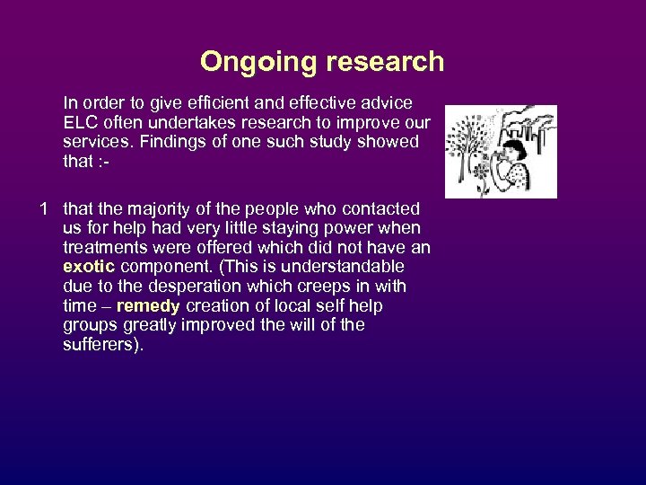 Ongoing research In order to give efficient and effective advice ELC often undertakes research