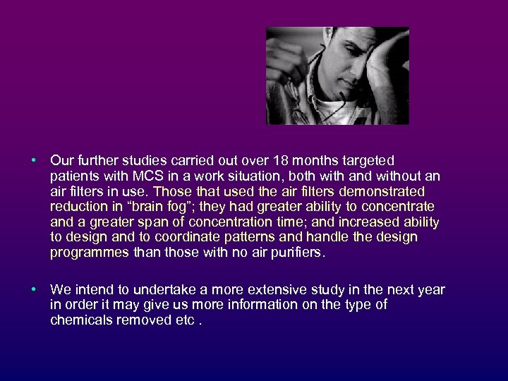  • Our further studies carried out over 18 months targeted patients with MCS