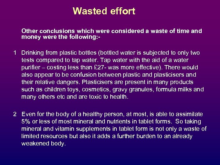 Wasted effort Other conclusions which were considered a waste of time and money were