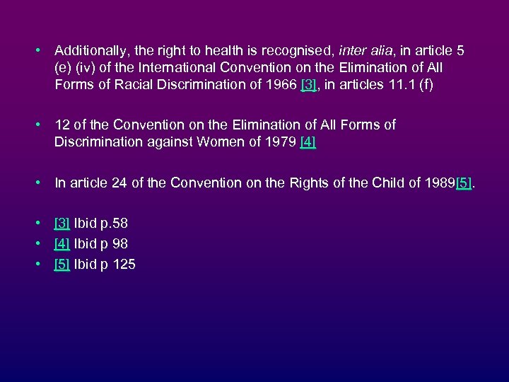  • Additionally, the right to health is recognised, inter alia, in article 5