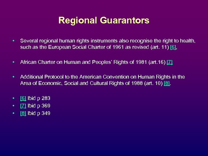 Regional Guarantors • Several regional human rights instruments also recognise the right to health,