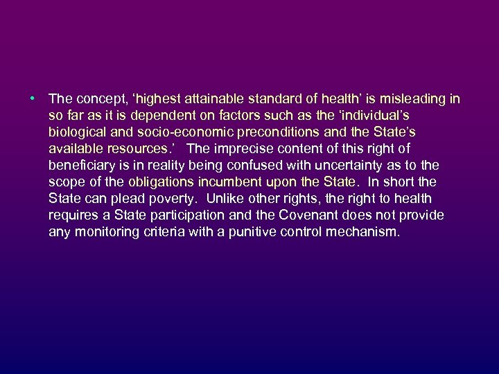  • The concept, ‘highest attainable standard of health’ is misleading in so far